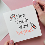 Plan Teach Wine Repeat Teacher Card