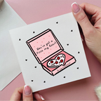 Youve Got A Pizza My Heart Card