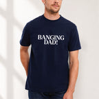 Banging Dad T Shirt