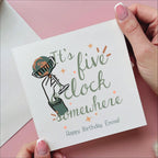 It's Five O'clock Somewhere Personalised Birthday Card
