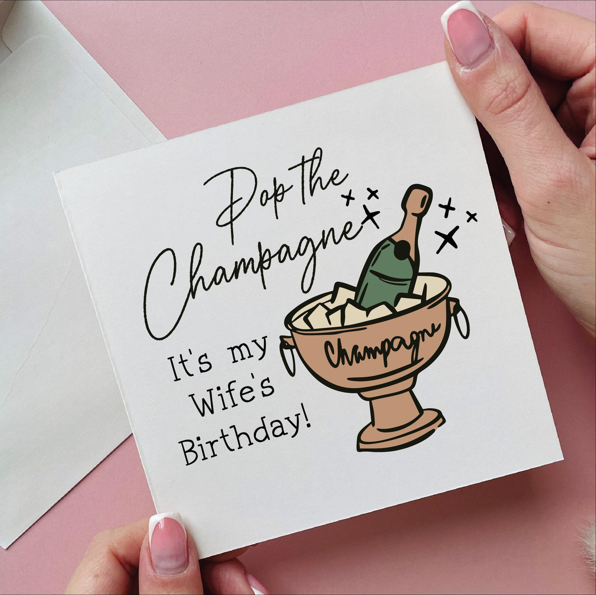 Pop The Champage It's My Wife's Birthday Card