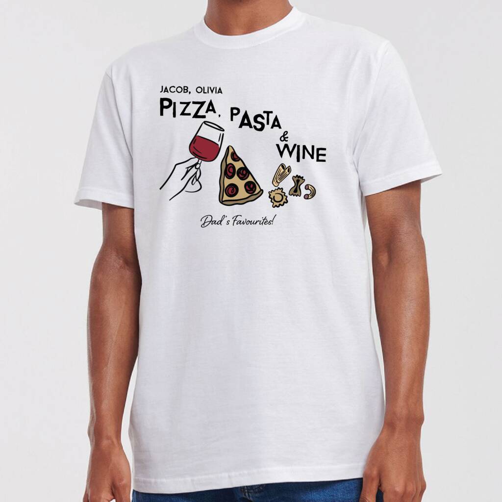 Personalised Pizza Pasta Wine Dad's Favourites T Shirt